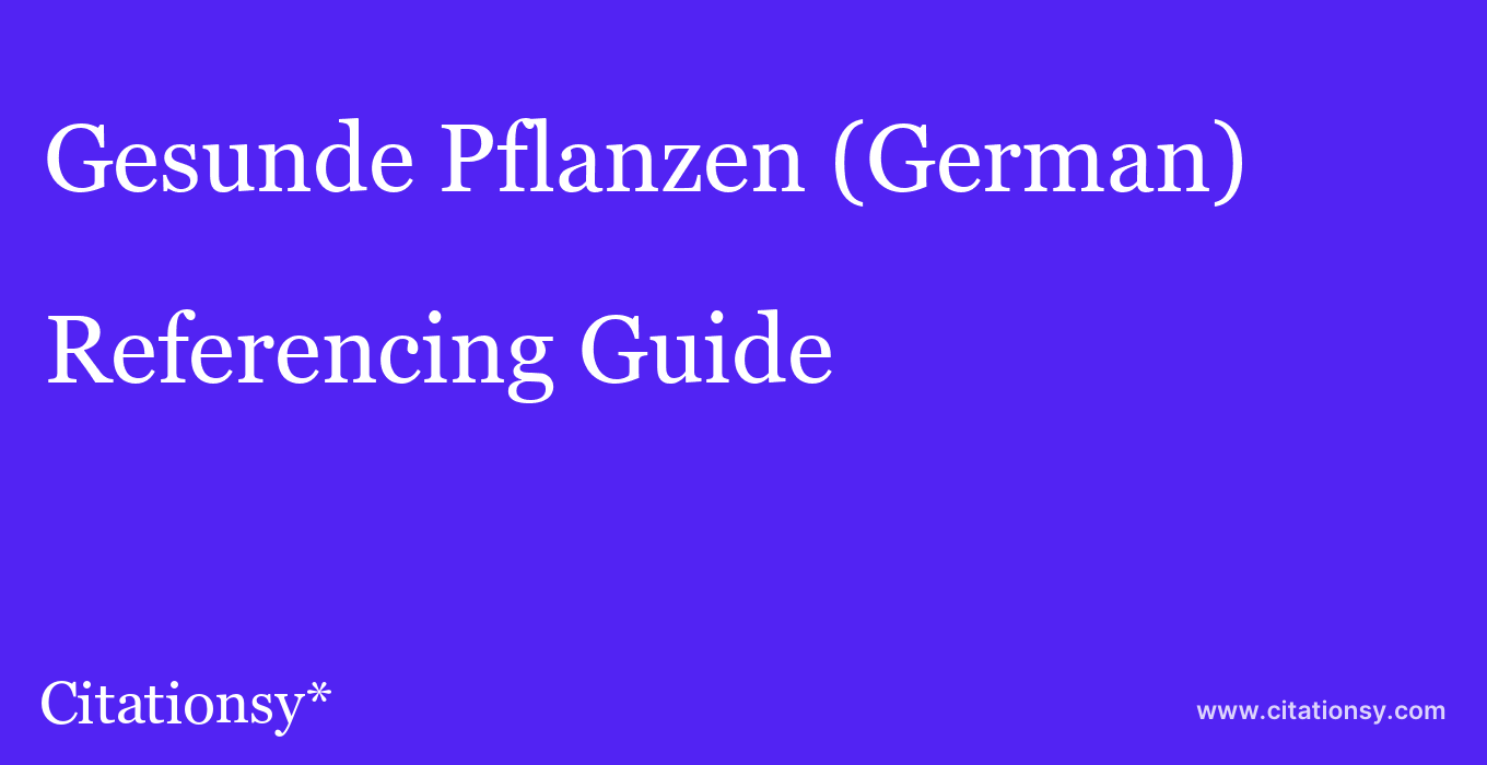 cite Gesunde Pflanzen (German)  — Referencing Guide